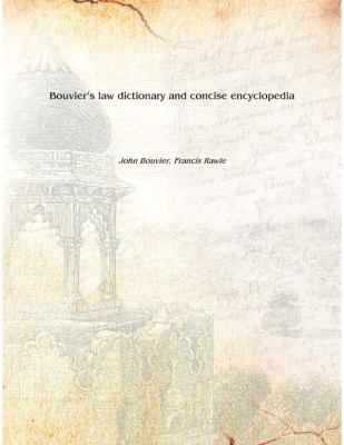 Bouvier's law dictionary and concise encyclopedia Volume 1 1914 [Hardcover](English, Hardcover, John Bouvier, Francis Rawle)