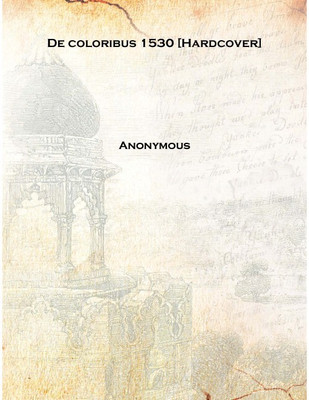 De coloribus 1530 [Hardcover](Latin, Hardcover, Anonymous)