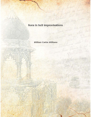 Kora in hell improvisations 1920 [Hardcover](English, Hardcover, William Carlos Williams)