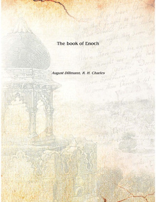The book of Enoch 1893 [Hardcover](English, Hardcover, August Dillmann, R. H. Charles)
