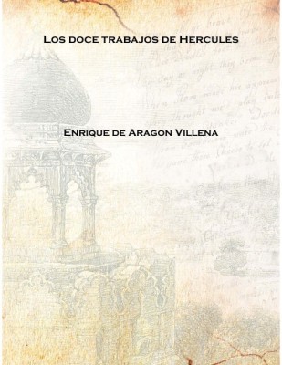 Los doce trabajos de Hercules 1499 [Hardcover](Spanish, Hardcover, Enrique de Aragon Villena)