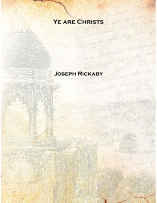 Ye are Christs 1909 [Hardcover](English, Hardcover, Joseph Rickaby)
