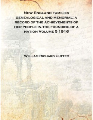 New England families genealogical and memorial; a record of the achievements of her people in.the founding of a nation Volume 5(English, Hardcover, William Richard Cutter)