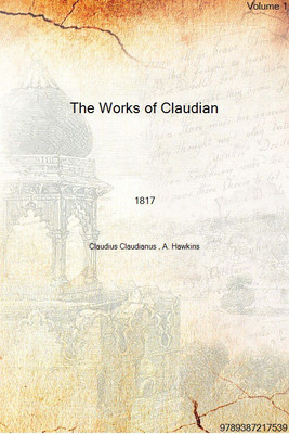 The Works of Claudian Volume 1 1817 [Hardcover](English, Hardcover, Claudius Claudianus , A. Hawkins)