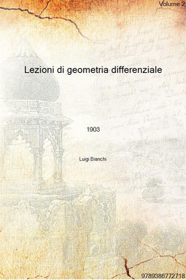 Lezioni di geometria differenziale Volume 2 1903 [Hardcover](Italian, Hardcover, Luigi Bianchi)