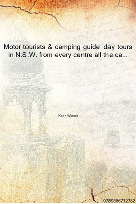 Motor tourists & camping guide day tours in N.S.W. from every centre all the camping grounds [Hardcover](English, Hardcover, Keith Winser)