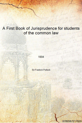 A First Book of Jurisprudence for students of the common law 1904 [Hardcover](English, Hardcover, Sir Fredrick Pollock)