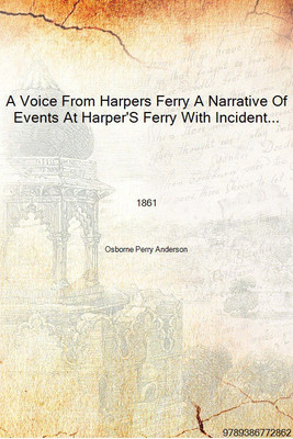 A Voice From Harpers Ferry A Narrative Of Events At Harper'S Ferry With Incidents Prior And 1861 [Hardcover](English, Hardcover, Osborne Perry Anderson)
