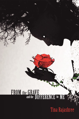 From the Grave and the Difference to Me(English, Paperback, Tina Rajashree)