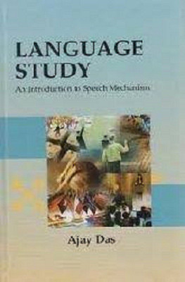 Language Study : An Introduction to Speech Mechanism(Others, Hardcover, Ajay Das)