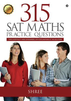 315 SAT MATHS PRACTICE QUESTIONS  - Topic & Difficulty wise categorized, with explanations of the solutions(English, Paperback, SHREE)