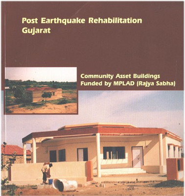 Post Earthquake Rehabilitation Gujarat: Community Asset Buildings Funded By MPLAD (Rajya Sabha)(Paperback, HUDCO)