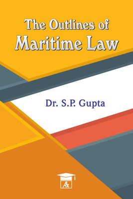 The Outline of Maritime Law(Paperback, S. P. Gupta)