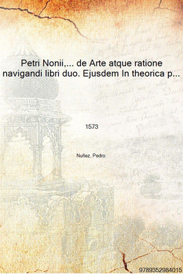 Petri Nonii,... de Arte atque ratione navigandi libri duo. Ejusdem In theorica planetarum Georgii Purbachii annotationes, et in(Latin, Hardcover, Nuñez, Pedro.)