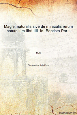 Magiæ naturalis sive de miraculis rerum naturalium libri IIII Io. Baptista Porta Neapolitano autore 1564 [Hardcover](Latin, Hardcover, Giambattista della Porta)