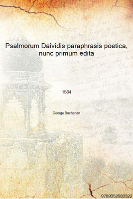 Psalmorum Daividis paraphrasis poetica, nunc primum edita 1564 [Hardcover](Latin, Hardcover, George Buchanan)