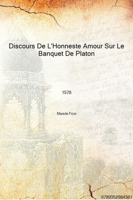 Discours De L'Honneste Amour Sur Le Banquet De Platon 1578 [Hardcover](French, Hardcover, Marsile Ficin)