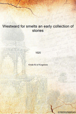 Westward for smelts an early collection of stories 1620 [Hardcover](English, Hardcover, Kinde Kit of Kingstone)