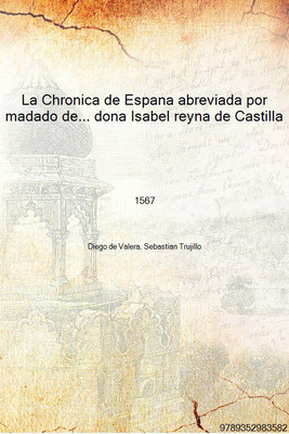 La Chronica de Espana abreviada por madado de... dona Isabel reyna de Castilla 1567 [Hardcover](Spanish, Hardcover, Diego de Valera, Sebastian Trujillo)