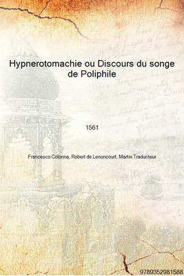 Hypnerotomachie ou Discours du songe de Poliphile deduisant comme Amour le combat a l'occasion de Polia... 1561 [Hardcover](Others, Hardcover, Francesco Colonna, Robert de Lenoncourt, Martin Traducteur)