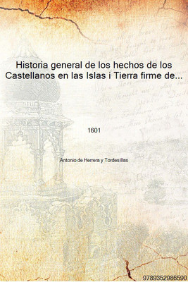 Historia general de los hechos de los Castellanos en las Islas i Tierra firme del Mar Oceano... 1601 [Hardcover](Spanish, Hardcover, Antonio de Herrera y Tordesillas)