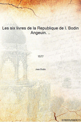 Les six livres de la Republique de I. Bodin Angeuin. .. 1577 [Hardcover](French, Hardcover, Jean Bodin)