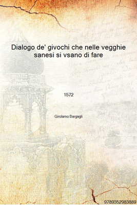 Dialogo de' givochi che nelle vegghie sanesi si vsano di fare 1572 [Hardcover](Italian, Hardcover, Girolamo Bargagli)
