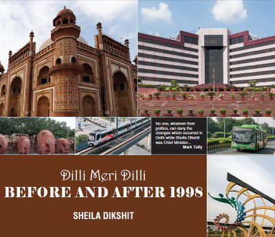 Dilli Meri Dilli: Before and After 1998(English, Hardcover, Sheila Dikshit)