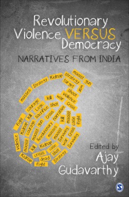 Revolutionary Violence Versus Democracy  - Narratives from India(English, Hardcover, unknown)