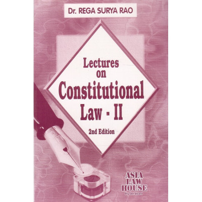 Dr. Rega Surya Rao's Lectures on Constitutional Law II for BL/LLB Student by Asia Law House(English, Paperback, Dr. Rega Surya Rao)