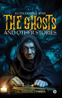 An Encounter with the Ghosts and Other Stories(English, Paperback, Mishra Shishir Dr)