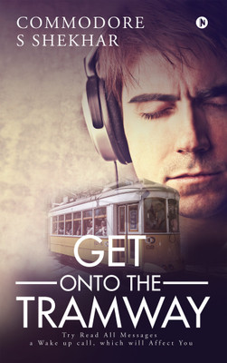 GET ONTO THE TRAMWAY  - Try Read All Messages - a Wake up call,which will Affect You(English, Paperback, Commodore S Shekhar)