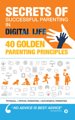 Secrets of Successful Parenting in Digital Life  - 40 Golden Parenting Principles(English, Paperback, Shoaib Patel)