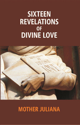Sixteen Revelations of Divine love: Shewed to a Devout Servant of our Lord, Called(English, Paperback, Mother Juliana)