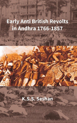 Early Anti British Revolts in Andhra 1766-1857(English, Hardcover, K. S. S. Seshan)