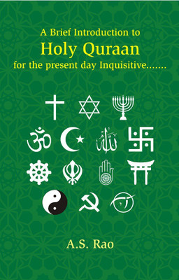 A Brief Introduction to Holy Quraan: for the Present Day Inquisitive, Skeptical and Argumentative Beginners of All Social Groups(English, Hardcover, Adhikarla S. Rao)