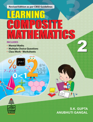 Learning Composite Mathematics for Class 2  - Includes Mental Maths, Multiple Choice Questions, Class Work, Worksheets(English, Paperback, Anubhuti Gangal, S. K. Gupta)