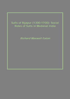 Sufis of Bijapur (1300-1700): Social Roles of Sufis in Medieval India(English, Hardcover, Richard Maxwell Eaton)