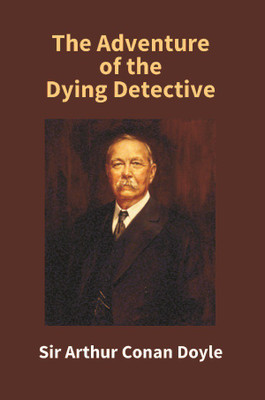 The Adventure of the Dying Detective [Hardcover](English, Electronic book text, Mishra Narayan)