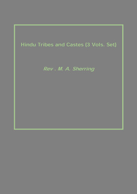 Hindu Tribes and Castes {3 Vols. Set}(English, Paperback, Rev . M. A. Sherring)
