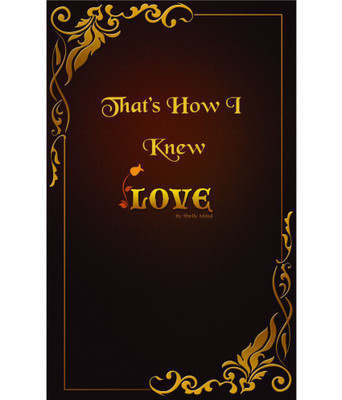 That's How I Knew Love(English, Paperback, Shelly mittal)