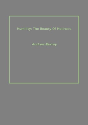 Humility: The Beauty Of Holiness(English, Paperback, Andrew Murray)