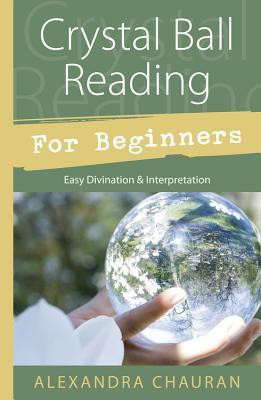 Crystal Ball Reading for Beginners(English, Paperback, Chauran Alexandra)