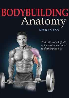 Bodybuilding Anatomy(English, Paperback, Evans Nick)