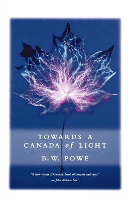 Towards a Canada of Light(English, Hardcover, Bruce W. Powe)