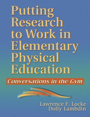 Putting Research to Work in Elementary Physical Education(English, Paperback, Locke Lawrence F.)