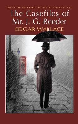 The Casefiles of Mr J. G. Reeder(English, Paperback, Wallace Edgar)