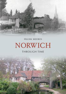 Norwich Through Time(English, Paperback, Meeres Frank)