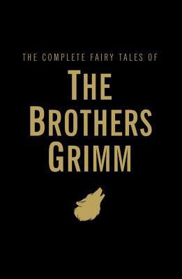 The Complete Fairy Tales of the Brothers Grimm(English, Hardcover, Grimm Jacob)