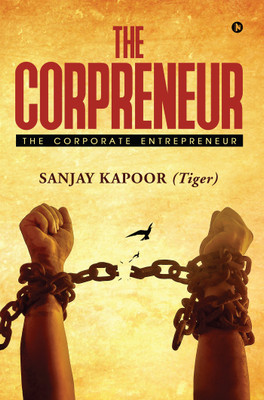 The Corpreneur  - The Corporate Entrepreneur(English, Paperback, (Tiger) Sanjay Kapoor)